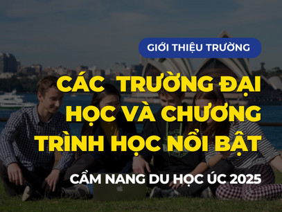 Hướng dẫn du học Úc toàn diện 2025: Các trường đại học hàng đầu và chương trình học nổi bật